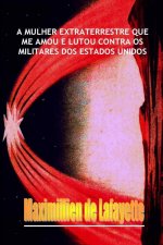 A mulher extraterrestre que me amou e lutou contra os militares dos Estados Unidos