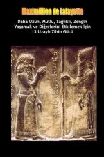 Daha Uzun, Mutlu, Sağlıklı, Zengin Yaşamak ve Diğerlerini Etkilemek İçin 13 Uzaylı Zihin Gücü Tekniği