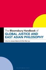 Bloomsbury Handbook of Global Justice and East Asian Philosophy