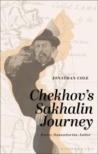 Chekhov's Sakhalin Journey: Doctor, Humanitarian, Author