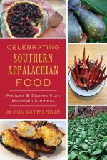 Celebrating Southern Appalachian Food: Recipes and Stories from Mountain Kitchens