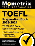 TOEFL Preparation Book 2023-2024 - TOEFL iBT Exam Secrets Study Guide, Full-Length Practice Test, Step-by-Step Video Tutorials: [Includes Audio Links