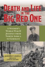 Death and Life in the Big Red One: A Soldier's World War II Journey from North Africa to Germany Volume 22