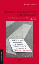 Venezuela : de la Révolution à l’effondrement