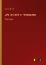 Jane Seton oder der Königsadvocat