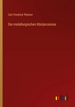 Die metallurgischen Röstprozesse