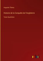 Histoire de la Conquéte de l'Angleterre