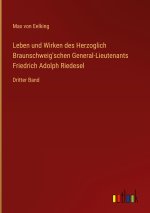 Leben und Wirken des Herzoglich Braunschweig'schen General-Lieutenants Friedrich Adolph Riedesel