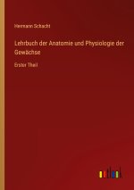 Lehrbuch der Anatomie und Physiologie der Gewächse