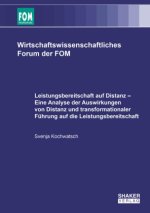 Leistungsbereitschaft auf Distanz - Eine Analyse der Auswirkungen von Distanz und transformationaler Führung auf die Leistungsbereitschaft