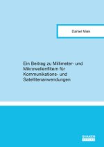 Ein Beitrag zu Millimeter- und Mikrowellenfiltern für Kommunikations- und Satellitenanwendungen