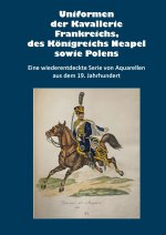 Uniformen der Kavallerie Frankreichs, des Königreichs Neapel sowie Polens