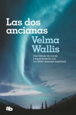 Las DOS Ancianas. Una Fábula de Coraje Y Supervivencia Con Un Cálido Mensaje ESP Iritual / Two Old Women: An Alaska Legend of Betrayal, Courage and Su
