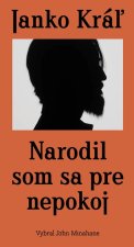 Janko Kráľ - Narodil som sa pre nepokoj