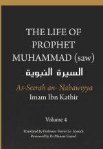 The Life of the Prophet Muhammad (saw) - Volume 4 - As Seerah An Nabawiyya - السيرة النب&#