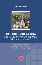 ponte per la Cina. Il Papa e la delegazione apostolica a Pechino (1919-1939)
