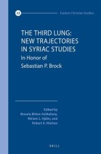 The Third Lung: New Trajectories in Syriac Studies: Essays in Honour of Sebastian P. Brock