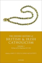 The Oxford History of British and Irish Catholicism, Vol I Endings and New Beginnings, 1530-1640 (Hardback)