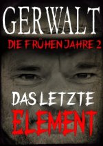 Gerwalt, die frühen Jahre 2: Das letzte Element