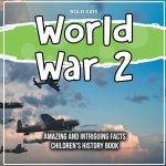 World War 2 | Amazing And Intriguing Facts | Children's History Book