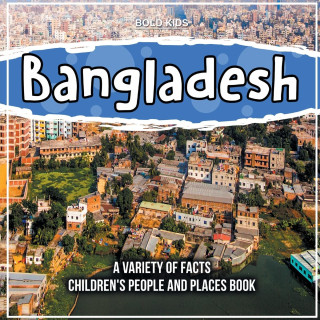 Bangladesh | A Variety Of Facts | Children's People And Places Book