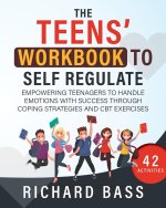 The Teens' Workbook to Self Regulate