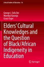 Elders' Cultural Knowledges and the Question of Black/ African Indigeneity in Education