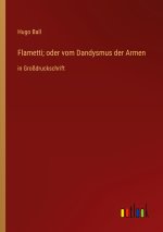 Flametti; oder vom Dandysmus der Armen