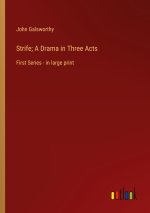 Strife; A Drama in Three Acts
