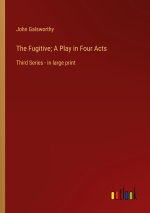 The Fugitive; A Play in Four Acts