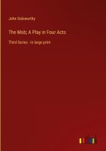The Mob; A Play in Four Acts
