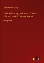 The Darwinian Hypothesis; and Time and Life; Mr. Darwin's 