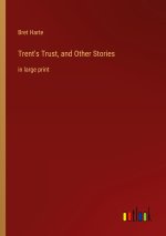 Trent's Trust, and Other Stories