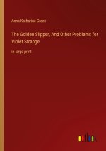 The Golden Slipper, And Other Problems for Violet Strange