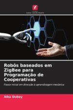 Robôs baseados em ZigBee para Programaç?o de Cooperativas