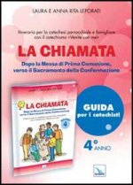 chiamata. Guida. Dopo la Messa di Prima Comunione, verso il Sacramento della Confermazione. Itinerario per la catechesi parrocchiale e famigliare. Ann