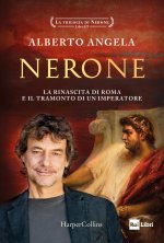 Nerone. La rinascita di Roma e il tramonto di un imperatore. La trilogia di Nerone