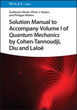 Solution Manual to Accompany Cohen-Tannoudji's Quantum Mechanics Volume I