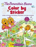The Berenstain Bears Color by Sticker: Create 12 Pictures with Stickers, Plus Games, Activities, and More!