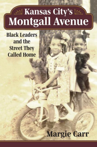 Kansas City's Montgall Avenue: Black Leaders and the Street They Called Home