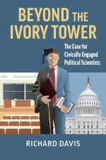 Beyond the Ivory Tower: The Case for Civically Engaged Political Scientists