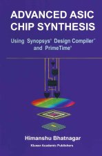 Advanced ASIC Chip Synthesis: Using Synopsysa (R) Design Compilera (R) and Primetimea (R)