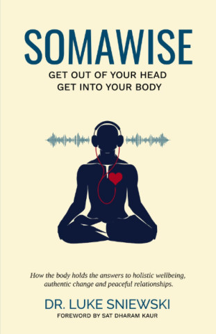 Somawise: Get out of your head, get into your body