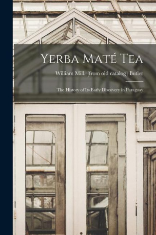 Yerba maté Tea: The History of its Early Discovery in Paraguay