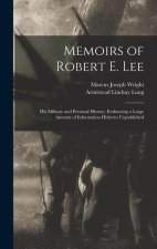 Memoirs of Robert E. Lee: His Military and Personal History, Embracing a Large Amount of Information Hitherto Unpublished