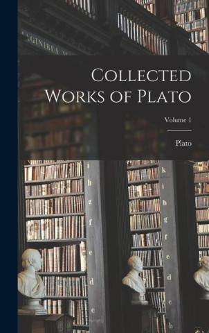 Collected Works of Plato; Volume 1
