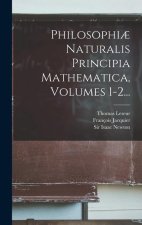 Philosophi? Naturalis Principia Mathematica, Volumes 1-2...