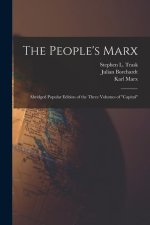 The People's Marx; Abridged Popular Edition of the Three Volumes of Capital