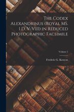 The Codex Alexandrinus (Royal MS. 1 D. V-VIII) in Reduced Photographic Facsimile; Volume 2