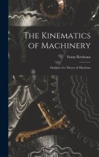 The Kinematics of Machinery: Outlines of a Theory of Machines